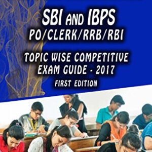 Banking Awareness - SBI and IBPS: PO/CLERK/RRB/RBI (Topic wise Competitive Exam Guide - 2017)