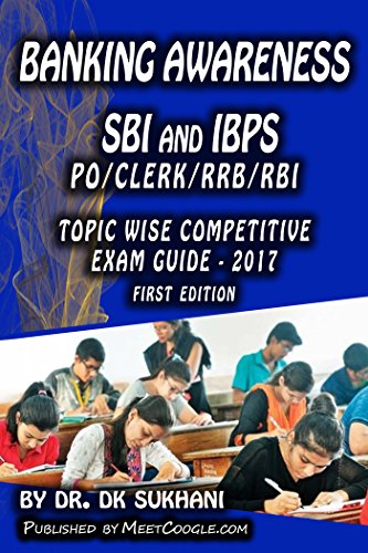 Banking Awareness - SBI and IBPS: PO/CLERK/RRB/RBI (Topic wise Competitive Exam Guide - 2017)