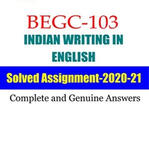 BEGC-103 Indian Writing in English IGNOU Solved assignment (2020-21): Complete and Genuine Answers