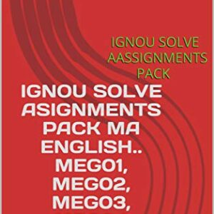 IGNOU SOLVE ASIGNMENTS PACK MA ENGLISH..MEG01,MEG02,MEG03,MEG04: IGNOU SOLVE AASSIGNMENTS PACK
