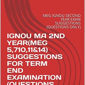 IGNOU MA 2ND YEAR(MEG 5,710,11&14) SUGGESTIONS FOR TERM END EXAMINATION (QUESTIONS ONLY): MEG IGNOU SECOND YEAR EXAM SUGGESTIONS (QUESTIONS ONLY)
