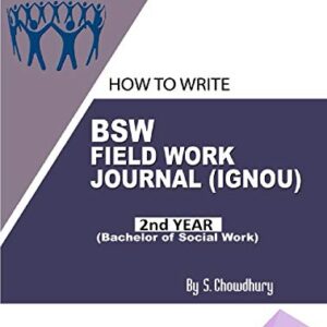 HOW TO WRITE BSW FIELD WORK JOURNAL IGNOU (2nd YEAR) (Bachelor of Social Work): BSW FIELD WORK JOURNAL IGNOU (2nd YEAR) (Bachelor of Social Work)