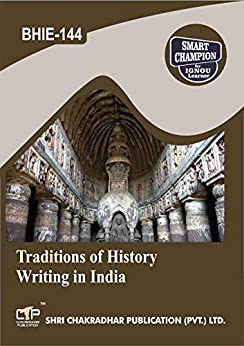 BHIE 144 TRADITIONS OF HISTORY WRITING IN INDIA SOLVED GUESS PAPERS FOR IGNOU EXAM PREPARATION WITH LATEST SYLLABUS
