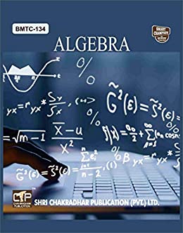 BMTC 134 ALGEBRA SOLVED GUESS PAPERS FOR IGNOU EXAM PREPARATION WITH LATEST SYLLABUS
