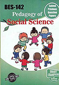BES 142 PEDAGOGY OF SOCIAL SCIENCE SOLVED GUESS PAPERS FOR IGNOU EXAM PREPARATION WITH LATEST SYLLABUS