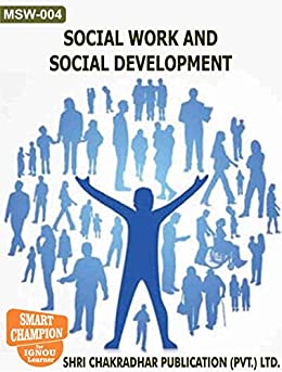MSW 04 SOCIAL WORK AND SOCIAL DEVELOPMENT SOLVED GUESS PAPERS FOR IGNOU EXAM PREPARATION (LATEST SYLLABUS)
