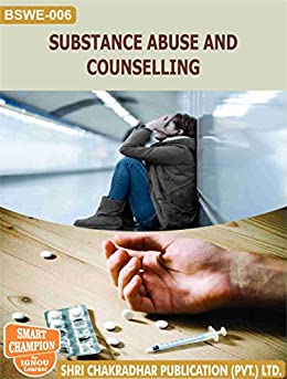 BSWE 06 SUBSTANCE ABUSE AND COUNSELING SOLVED GUESS PAPERS FOR IGNOU EXAM PREPARATION WITH LATEST SYLLABUS