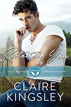 Protecting You: A Small Town Romance Origin Story (The Bailey Brothers Book 1)