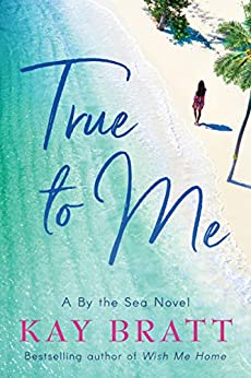 True to Me (A By the Sea Novel Book 1)