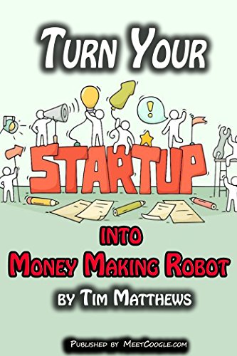 Turn Your Startup into Money Making Robot