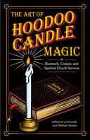 The Art of Hoodoo Candle Magic, In Rootwork, Conjure, and Spiritual Church Services