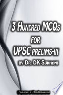 3 Hundred MCQs for UPSC Prelims – III,