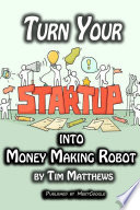 Turn Your Startup into Money Making Robot