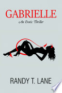 Gabrielle: An Erotic Thriller, An Erotic Thriller