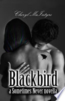 Blackbird (A Sometimes Never Novella) Cheryl McIntyre