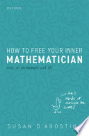 How to Free Your Inner Mathematician, Notes on Mathematics and Life