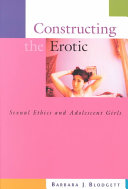 Constructing the Erotic, Sexual Ethics and Adolescent Girls