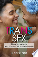 Trans Sex, Clinical Approaches to Trans Sexualities and Erotic Embodiments