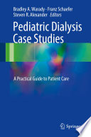 Pediatric Dialysis Case Studies, A Practical Guide to Patient Care