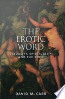 The Erotic Word : Sexuality, Spirituality, and the Bible, Sexuality, Spirituality, and the Bible