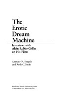 The Erotic Dream Machine, Interviews with Alain Robbe-Grillet on His Films