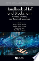 Handbook of IoT and Blockchain, Methods, Solutions, and Recent Advancements