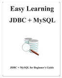 Easy Learning JDBC + MySQL, JDBC for Beginner’s Guide