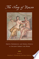 The Sleep of Reason, Erotic Experience and Sexual Ethics in Ancient Greece and Rome