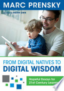From Digital Natives to Digital Wisdom, Hopeful Essays for 21st Century Learning
