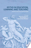 Myths in Education, Learning and Teaching, Policies, Practices and Principles