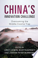 China’s Innovation Challenge, Overcoming the Middle-Income Trap