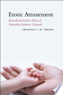 Erotic Attunement, Parenthood and the Ethics of Sensuality Between Unequals