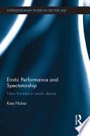 Erotic Performance and Spectatorship, New Frontiers in Erotic Dance
