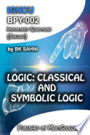 BPY-002: LOGIC: CLASSICAL AND SYMBOLIC LOGIC