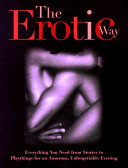 The Erotic Way, Everything You Need, from Stories to Playthings, for an Amorous, Unforgettable Evening