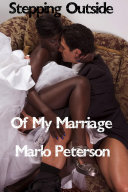 Stepping Outside of My Marriage (BW/WM Erotic Romance)