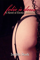 Folie à Deux, A Novel of Erotic Obsessions