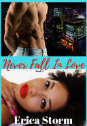 Never Fall In Love (A BWWM Billionaire Interracial Erotic Romance) Book 1, interracial bwwm erotic romance