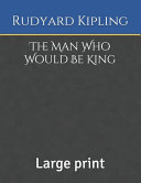 The Man Who Would Be King, Large Print