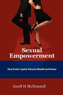 Sexual Empowerment, How Erotic Capital Attracts Wealth and Power