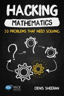 Hacking Mathematics, 10 Problems That Need Solving