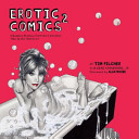 Erotic Comics 2, A Graphic History from the Liberated ’70s to the Internet