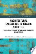 Architectural Excellence in Islamic Societies, Distinction through the Aga Khan Award for Architecture