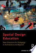 Spatial Design Education, New Directions for Pedagogy in Architecture and Beyond