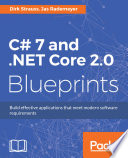 C# 7 and .NET Core 2.0 Blueprints, Build effective applications that meet modern software requirements