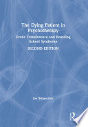 The Dying Patient in Psychotherapy, Erotic Transference and Boarding School Syndrome