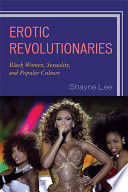 Erotic Revolutionaries, Black Women, Sexuality, and Popular Culture