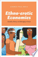 Ethno-erotic Economies, Sexuality, Money, and Belonging in Kenya