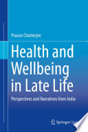 Health and Wellbeing in Late Life, Perspectives and Narratives from India
