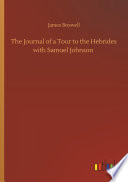 The Journal of a Tour to the Hebrides with Samuel Johnson